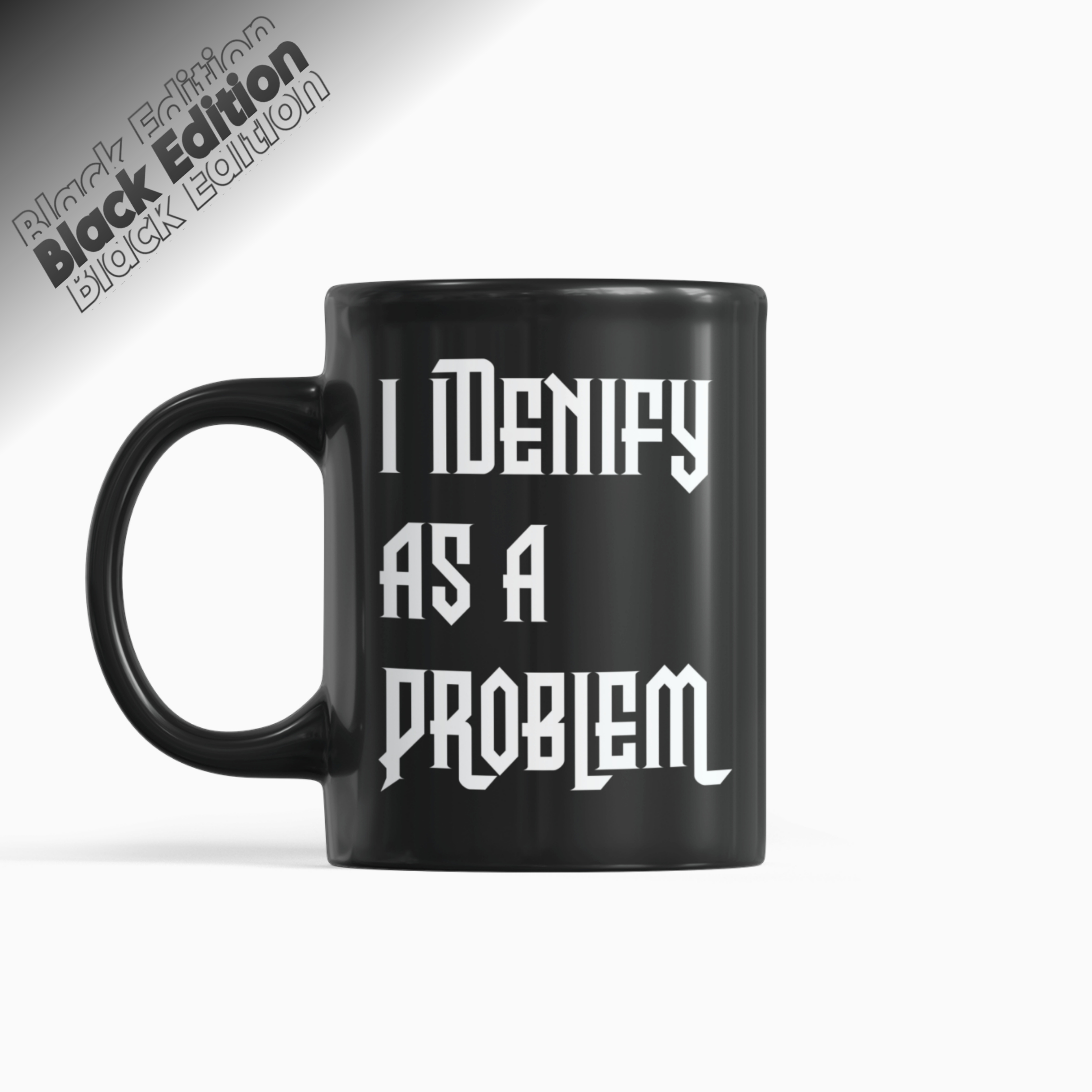 I Identify As A Problem Mug