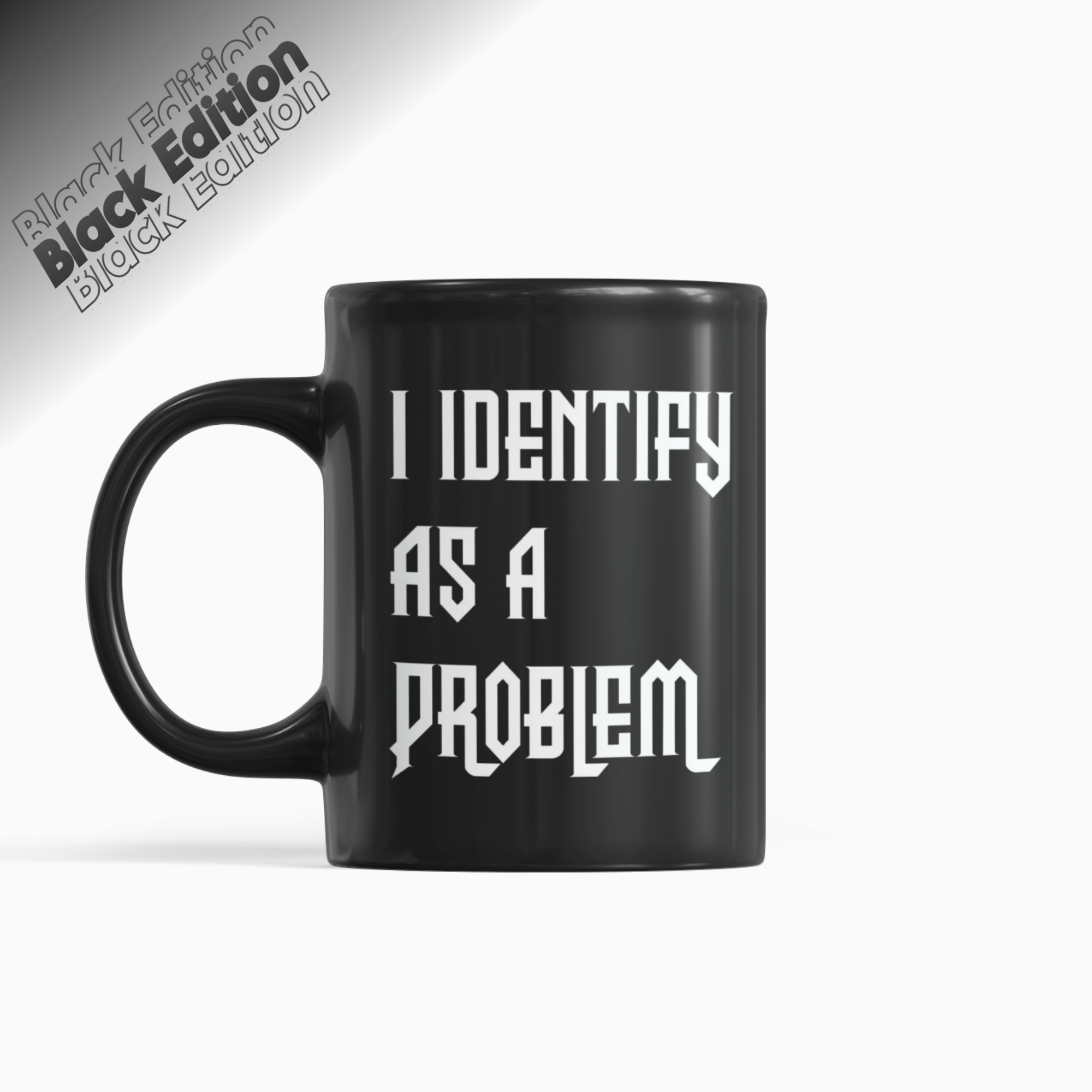 I Identify As A Problem Mug