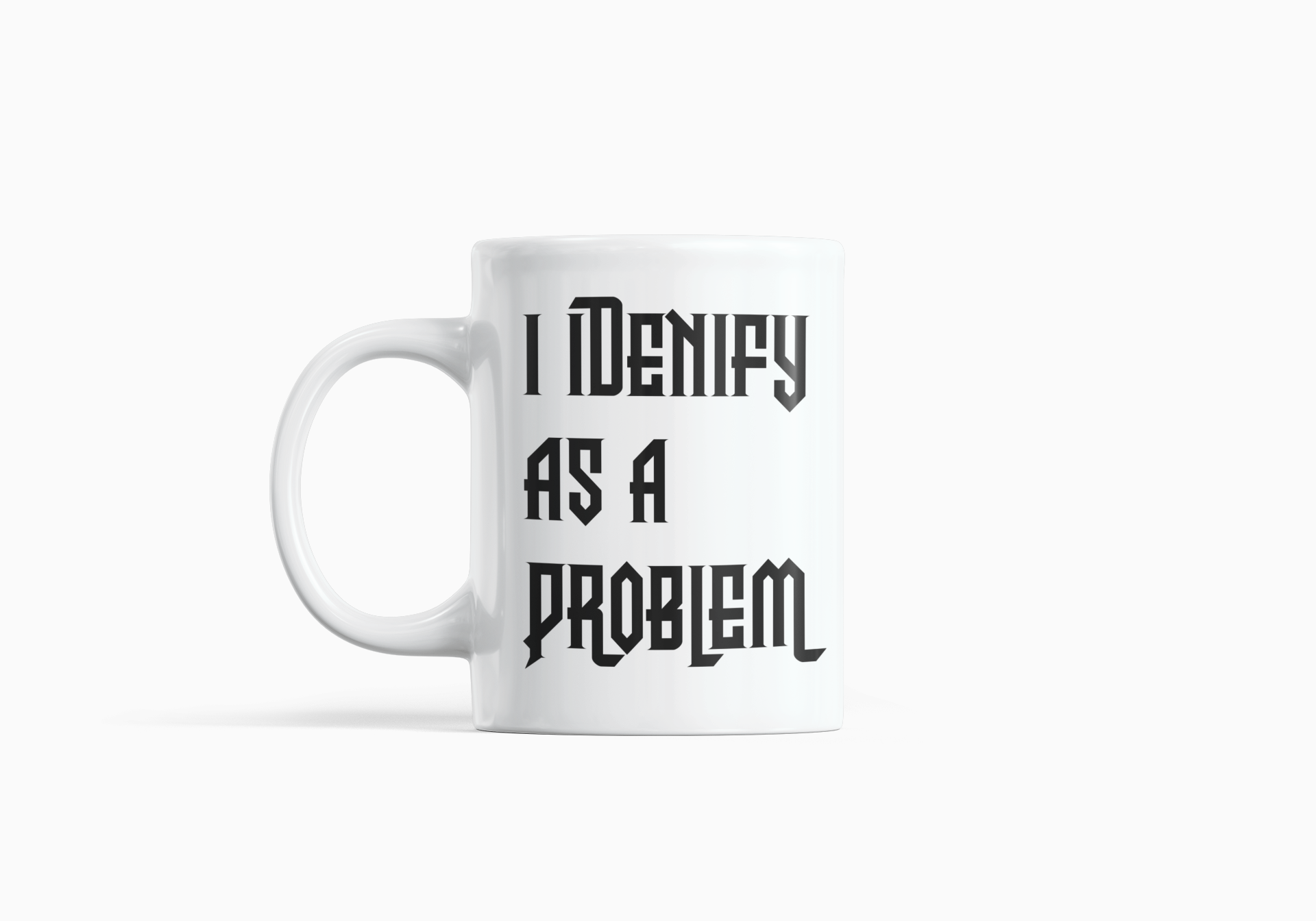 I Identify As A Problem Mug