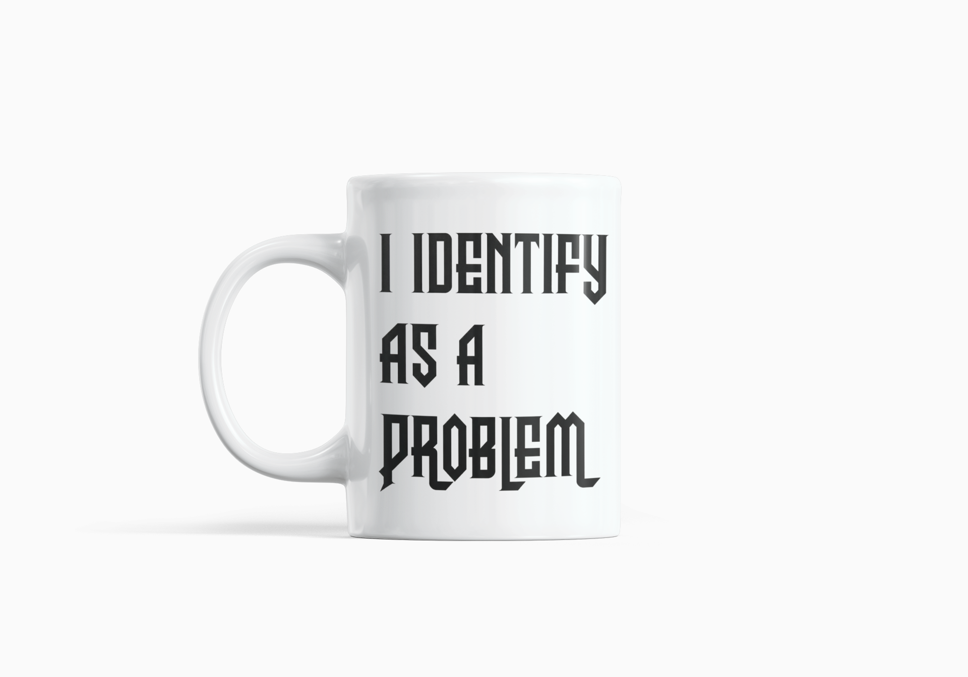 I Identify As A Problem Mug