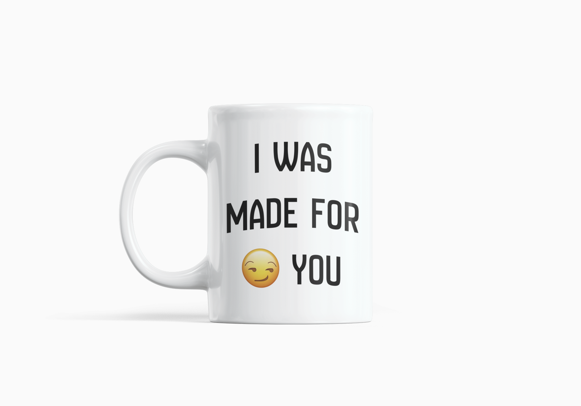 I Was Made For You Mug